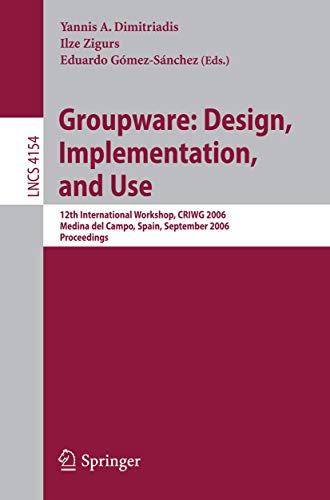 Image d'archives pour Groupware: Design, Implementation, And Use: 12th International Workshop, Criwg 2006, Medina Del Campo, Spain, September 17-21, 2006, Proceedings (lecture Notes In Computer Science) mis en vente par Romtrade Corp.