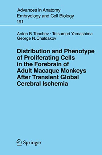 9783540396130: Distribution and Phenotype of Proliferating Cells in the Forebrain of Adult Macaque Monkeys after Transient Global Cerebral Ischemia (Advances in Anatomy, Embryology and Cell Biology, 191)