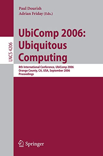 Stock image for UbiComp 2006: Ubiquitous Computing: 8th International Conference, UbiComp 2006, Orange County, CA, USA, September 17-21, 2006, Proceedings (Lecture . Applications, incl. Internet/Web, and HCI) for sale by GuthrieBooks