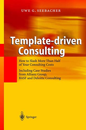 Imagen de archivo de Template-driven Consulting: How to Slash More Than Half of Your Consulting Costs a la venta por Sigrun Wuertele buchgenie_de