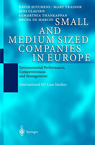 Small and Medium Sized Companies in Europe: Environmental Performance, Competitiveness and Management: International EU Case Studies (9783540401476) by Hitchens, David; Trainor, Mary; Clausen, Jens; Thankappan, Samarthia; De Marchi, Bruna