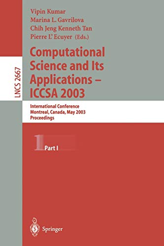 9783540401551: Computational Science and Its Applications - ICCSA 2003: International Conference, Montreal, Canada, May 18-21, 2003, Proceedings, Part I: 2667 (Lecture Notes in Computer Science)