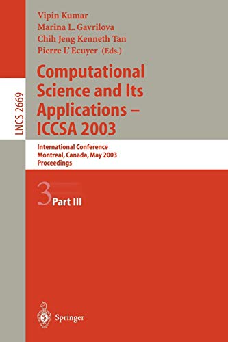 Stock image for Computational Science and Its Applications-ICCSA 2003: International Conference, Montreal, Canada, May 18-21, 2003 Proceedings, : Part III for sale by Doss-Haus Books