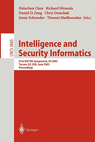 9783540401896: Intelligence and Security Informatics: First NSF/NIJ Symposium, ISI 2003, Tucson, AZ, USA, June 2-3, 2003, Proceedings: 2665 (Lecture Notes in Computer Science)