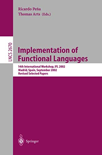 9783540401902: Implementation of Functional Languages: 14th International Workshop, IFL 2002, Madrid, Spain, September 16-18, 2002, Revised Papers (Lecture Notes in Computer Science, 2670)