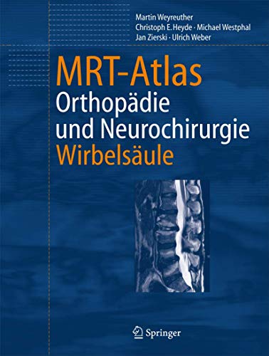 Beispielbild fr MRT-Atlas: Orthopdie und Neurochirurgie. Wirbelsule Weyreuther, Martin; Heyde, Christoph E.; Westphal, Michael; Zierski, Jan and Weber, Ulrich zum Verkauf von BUCHSERVICE / ANTIQUARIAT Lars Lutzer