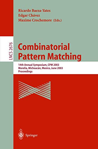 9783540403111: Combinatorial Pattern Matching: 14th Annual Symposium, CPM 2003, Morelia, Michoacn, Mexico, June 25-27, 2003, Proceedings (Lecture Notes in Computer Science, 2676)