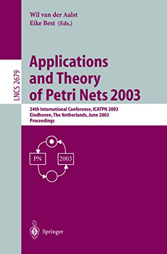 Imagen de archivo de Applications and Theory of Petri Nets 2003: 24th International Conference, ICATPN 2003, Eindhoven, The Netherlands, June 23-27, 2003, Proceedings (Lecture Notes in Computer Science) a la venta por GuthrieBooks