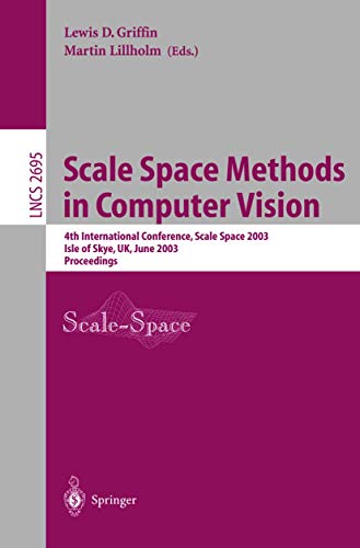 9783540403685: Scale Space Methods in Computer Vision: 4th International Conference, Scale-Space 2003, Isle of Skye, UK, June 10-12, 2003, Proceedings (Lecture Notes in Computer Science, 2695)