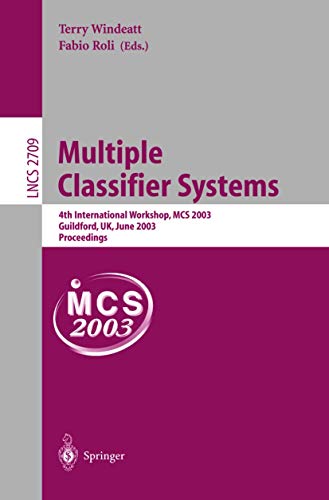 Stock image for Multiple Classifier Systems: 4th International Workshop, MCS 2003, Guilford, UK, June 11-13, 2003, Proceedings (Lecture Notes in Computer Science) for sale by GuthrieBooks