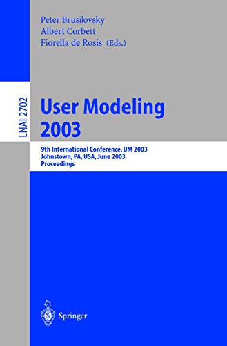 Stock image for User Modeling 2003: 9Th International Conference, Um 2003, Johnstown, Pa, Usa, June 22-26, 2003 : Proceedings for sale by Basi6 International