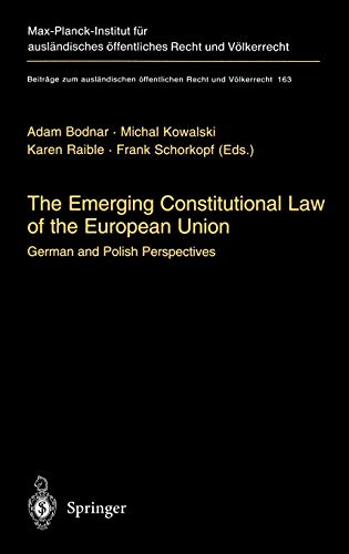 9783540404248: The Emerging Constitutional Law of the European Union: German and Polish Perspectives: 163 (Beitrge zum auslndischen ffentlichen Recht und Vlkerrecht)