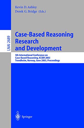 9783540404330: Case-Based Reasoning Research and Development: 5th International Conference on Case-Based Reasoning, ICCBR 2003, Trondheim, Norway, June 23-26, 2003, ... (Lecture Notes in Computer Science, 2689)