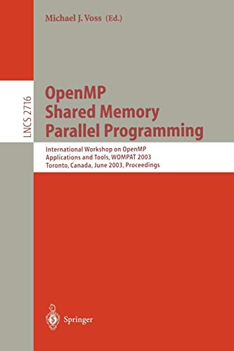 Beispielbild fr OpenMP Shared Memory Parallel Programming: International Workshop on OpenMP Applications and Tools, WOMPAT 2003, Toronto, Canada, June 26-27, 2003. . Notes in Computer Science, Band 2716) zum Verkauf von Buchmarie