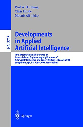 9783540404552: Developments in Applied Artificial Intelligence: 16th International Conference on Industrial and Engineering Applications of Artificial Intelligence ... (Lecture Notes in Artificial Intelligence)