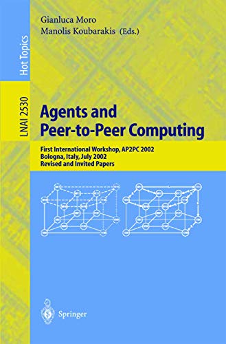 Beispielbild fr Agents and Peer-to-Peer Computing: First International Workshop, AP2PC 2002, Bologna, Italy, July, 2002, Revised and Invited Papers (Lecture Notes in Computer . / Lecture Notes in Artificial Intelligence) zum Verkauf von Redux Books