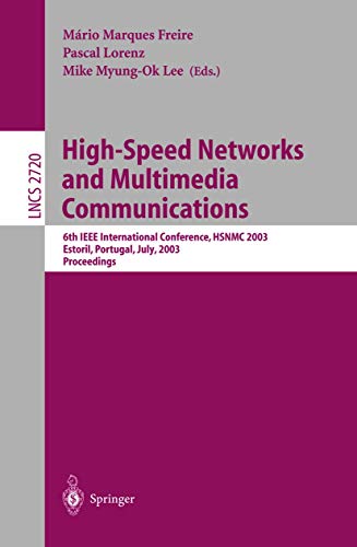 Stock image for High-Speed Networks and Multimedia Communications: 6th IEEE International Conference HSNMC 2003, Estoril, Portugal, July 23-25, 2003, Proceedings (Lecture Notes in Computer Science, 2720) for sale by Big River Books