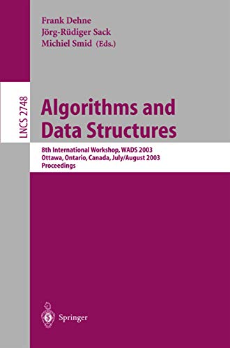 9783540405450: Algorithms and Data Structures: 8th International Workshop, WADS 2003, Ottawa, Ontario, Canada, July 30 - August 1, 2003, Proceedings (Lecture Notes in Computer Science, 2748)