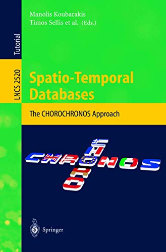 Stock image for Spatio-Temporal Databases: The CHOROCHRONOS Approach (Lecture Notes in Computer Science) for sale by GuthrieBooks