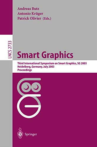 Stock image for Smart Grapics: Third International Symposium, SG 2003, Heidelberg, Germany, July2-4, 2003, Proceedings (Lecture Notes in Computer Science) for sale by GuthrieBooks