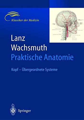 Beispielbild fr Lanz / Wachsmuth Praktische Anatomie: Praktische Anatomie. Kopf - bergeordnete Systeme [Gebundene Ausgabe] Schdel Neuroanatomie Anatomy klinische Anatomie Kopf Nervensystem Medizin Pharmazie Klinik Praxis Studium 1. Studienabschnitt Vorklinik Anatomieatlas Titus von Lanz (Autor), Werner Wachsmuth (Autor), Johannes Lang zum Verkauf von BUCHSERVICE / ANTIQUARIAT Lars Lutzer