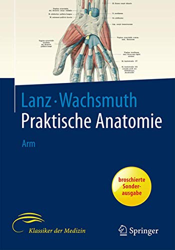 Arm: Ein Lehr- Und Hilfsbuch Der Anatomischen Grundlagen Irztlichen Handelns Lanz, T. von and Wachsmuth, W. - T. Von Lanz W. Wachsmuth