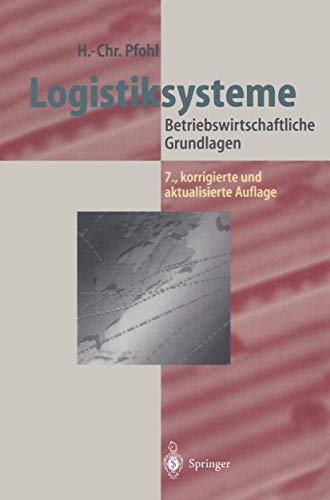 Logistiksysteme: Betriebswirtschaftliche Grundlagen (German Edition) (9783540405863) by Hans-Christian Pfohl
