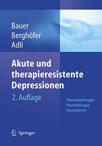 Beispielbild fr Akute und therapieresistente Depressionen: Pharmakotherapie - Psychotherapie - Innovationen zum Verkauf von medimops