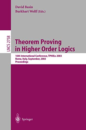 Stock image for Theorem Proving in Higher Order Logics: 16th International Conference, TPHOLs 2003, Rom, Italy, September 8-12, 2003, Proceedings (Lecture Notes in Computer Science) for sale by GuthrieBooks