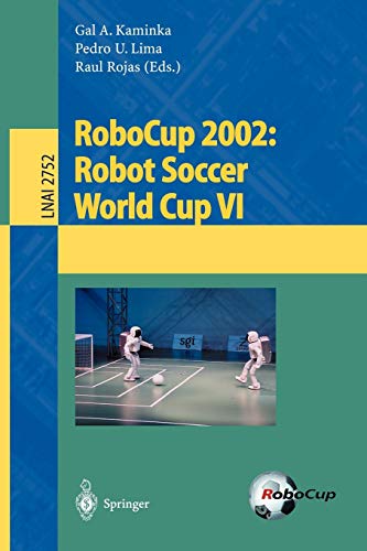 Imagen de archivo de RoboCup 2002: Robot Soccer World Cup VI: v. 6 (Lecture Notes in Computer Science) a la venta por medimops