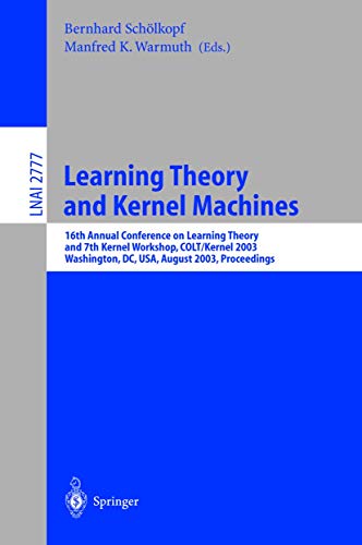 Stock image for Learning Theory and Kernel Machines : 16th Annual Conference on Computational Learning Theory and 7th Kernel Workshop, COLT/Kernel 2003, Washington, DC, August 2003 - Proceedings for sale by Better World Books