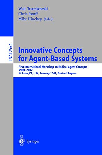 Stock image for Innovative Concepts for Agent-Based Systems: First International Workshop on Radical Agent Concepts, WRAC 2002, McLean, VA, USA, January 16-18, 2002. . / Lecture Notes in Artificial Intelligence) for sale by GuthrieBooks