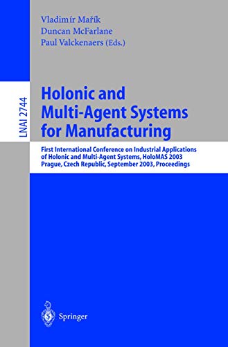 9783540407515: Holonic and Multi-Agent Systems for Manufacturing: First International Conference on Industrial Applications of Holonic and Multi-Agent Systems, ... September 1-3, 2003, Proceedings: 2744
