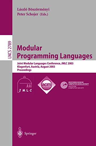 Stock image for Modular Programming Languages: Joint Modular Languages Conference, JMLC 2003, Klagenfurt, Austria, August 25-27, 2003, Proceedings: 2789 (Lecture Notes in Computer Science, 2789) for sale by AwesomeBooks