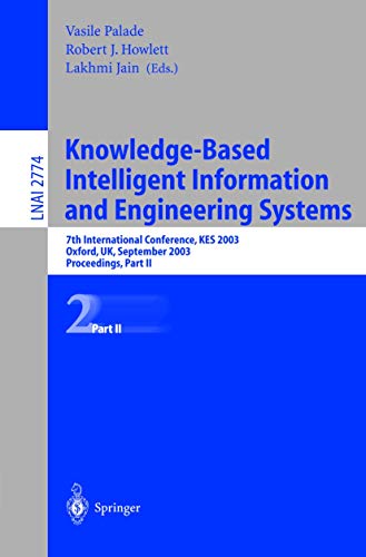 9783540408048: Knowledge-Based Intelligent Information and Engineering Systems: 7th International Conference, KES 2003 Oxford, UK, September 3–5, 2003 Proceedings, Part II (Lecture Notes in Computer Science, 2774)