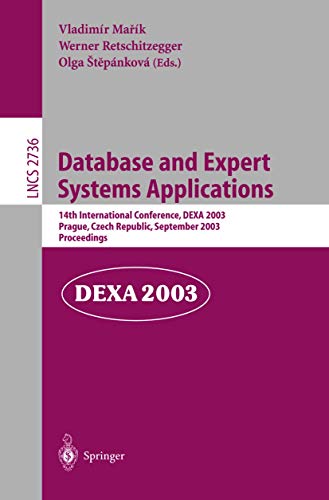 Stock image for Database and Expert Systems Applications: 14th International Conference, DEXA 2003, Prague, Czech Republic, September 1-5, 2003, Proceedings (Lecture Notes in Computer Science, 2736) for sale by Irish Booksellers