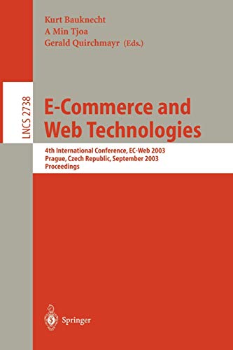 Stock image for E-Commerce and Web Technologies: 4th International Conference, EC-Web, Prague, Czech Republic, September 2-5, 2003, Proceedings (Lecture Notes in Computer Science, 2738) for sale by Ebooksweb