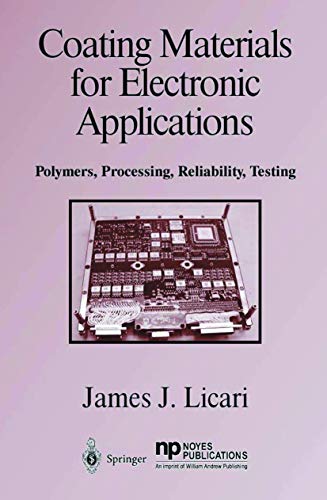 Coating Materials for Electronic Applications: Polymers, Processes, Reliability, Testing (9783540408697) by James J. Licari