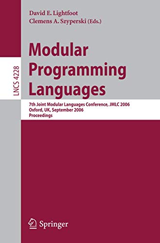 Stock image for Modular Programming Languages: 7th Joint Modular Languages Conference, JMLC 2006, Oxford, UK, September 13-15, 2006, Proceedings (Lecture Notes in . Computer Science and General Issues) for sale by GuthrieBooks