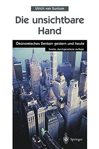 Die unsichtbare Hand : ökonomisches Denken gestern und heute. 2., durchges. Aufl.