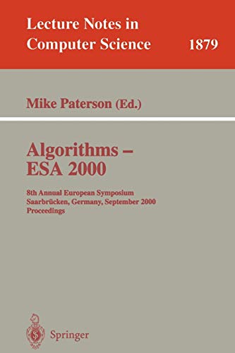 9783540410041: Algorithms - ESA 2000: 8th Annual European Symposium Saarbrcken, Germany, September 5-8, 2000 Proceedings: 1879 (Lecture Notes in Computer Science)