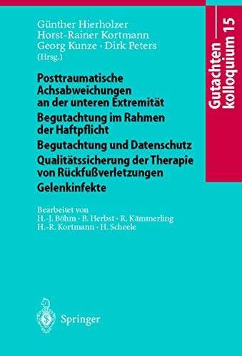 Stock image for Gutachtenkolloquium 15. Posttraumatische Achsabweichungen an der unteren Extremitt. Begutachtung im Rahmen der Haftpflicht. Begutachtung und . von Rckfuverletzungen. Gelenkinfekte for sale by medimops