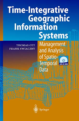 Stock image for Time-integrative Geographic Information Systems. Management and Analysis of Spatio-Temporal Data for sale by medimops