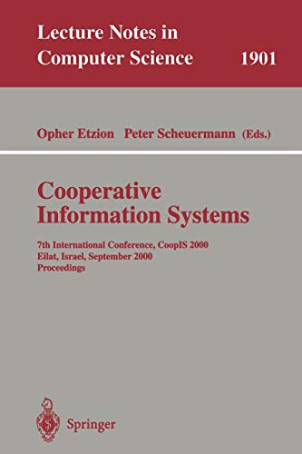 Imagen de archivo de Cooperative Information Systems: 7th International Conference, CoopIS 2000 Eilat, Israel, September 6-8, 2000 Proceedings (Lecture Notes in Computer Science, 1901) a la venta por Irish Booksellers