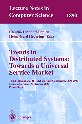 9783540410249: Trends in Distributed Systems: Towards a Universal Service Market: Third International IFIP/GI Working Conference, USM 2000 Munich, Germany, September ... (Lecture Notes in Computer Science, 1890)