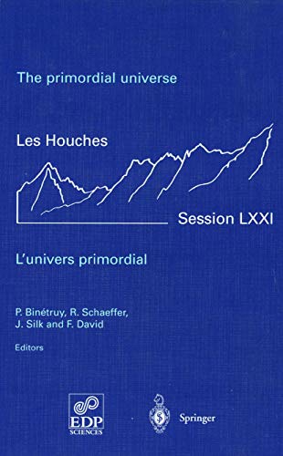 9783540410461: The primordial universe - L'univers primordial: 28 June - 23 July 1999: 71 (Les Houches - Ecole d'Ete de Physique Theorique, 71)