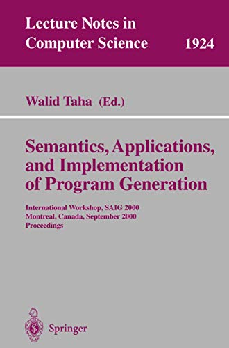 Stock image for Semantics, Applications, and Implementation of Program Generation: International Workshop, SAIG 2000, Montreal, Canada, September 20, 2000 - Proceedings for sale by Zubal-Books, Since 1961