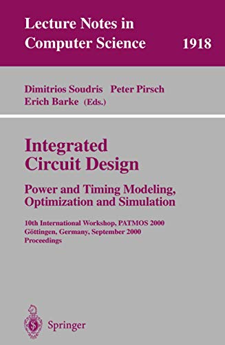 Stock image for Integrated Circuit Design: Power and Timing Modeling, Optimization and Simulation: 10th International Workshop, Patmos 2000, G ttingen, Germany, Septe for sale by ThriftBooks-Atlanta