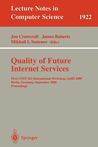 Imagen de archivo de Quality of Future Internet Services: First COST 263 International Workshop, QofIS 2000 Berlin, Germany, September 25-26, 2000 Proceedings (Lecture Notes in Computer Science) Roberts, James; Smirnov, Michael I. and Crowcroft, Jon a la venta por CONTINENTAL MEDIA & BEYOND