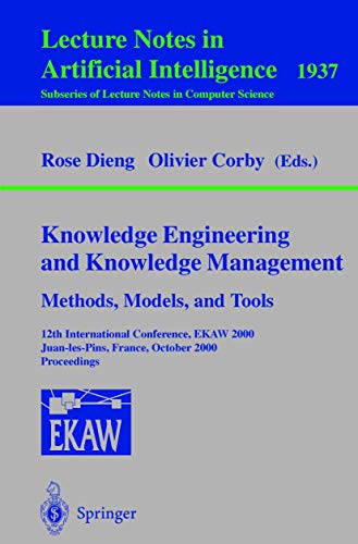 Stock image for Knowledge Engineering and Knowledge Management. Methods; Models; and Tools : 12th International Conference; EKAW 2000; Juan-les-Pins; France; October 2-6; 2000 Proceedings for sale by Ria Christie Collections